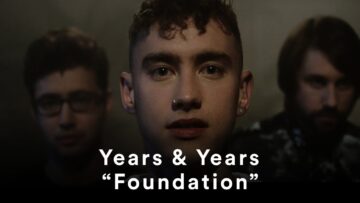 Years & Years – Foundation