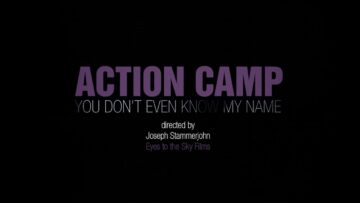 Action Camp – You Don’t Even Know My Name