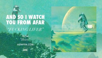 And So I Watch You From Afar – Fucking Lifer