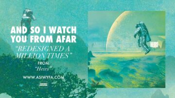 And So I Watch You From Afar – Redesigned a Million Times