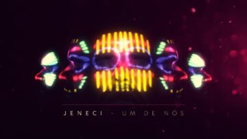 Jeneci – Um De Nós