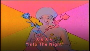 Xiu Xiu – Into The Night