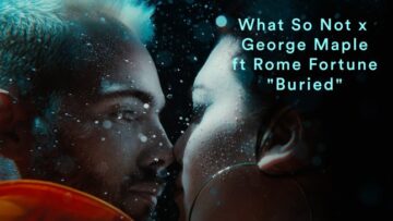 What So Not x George Maple – Buried