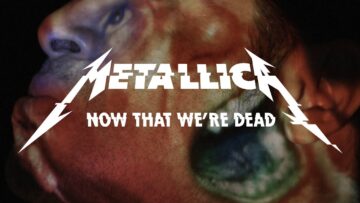 Metallica – Now That We’re Dead