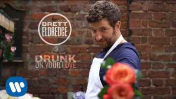 Brett Eldredge – Drunk On Your Love