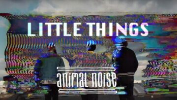 Animal Noise – Little Things