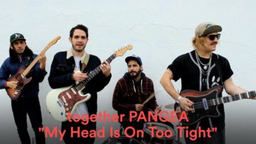 together PANGEA – My Head Is On Too Tight