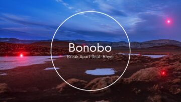 Bonobo – Break Apart  (Version 1)