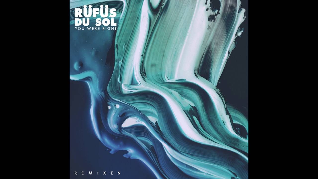RÜFÜS DU SOL – You Were Right (Ki:Theory Remix)