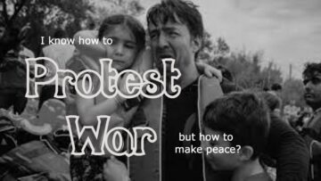 Ben Lorentzen – I Know How To Protest War (But How To Make Peace?)