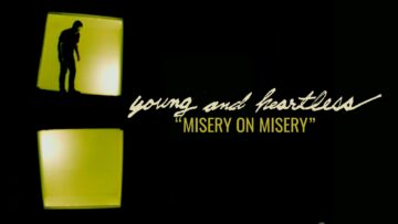 Young and Heartless – Misery on Misery
