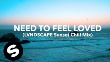 Sander van Doorn – Need To Feel Loved (LVNDSCAPE Sunset Chill Mix)