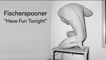 Fischerspooner – Have Fun Tonight