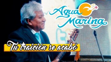 Agua Marina – Tu traición se acabó