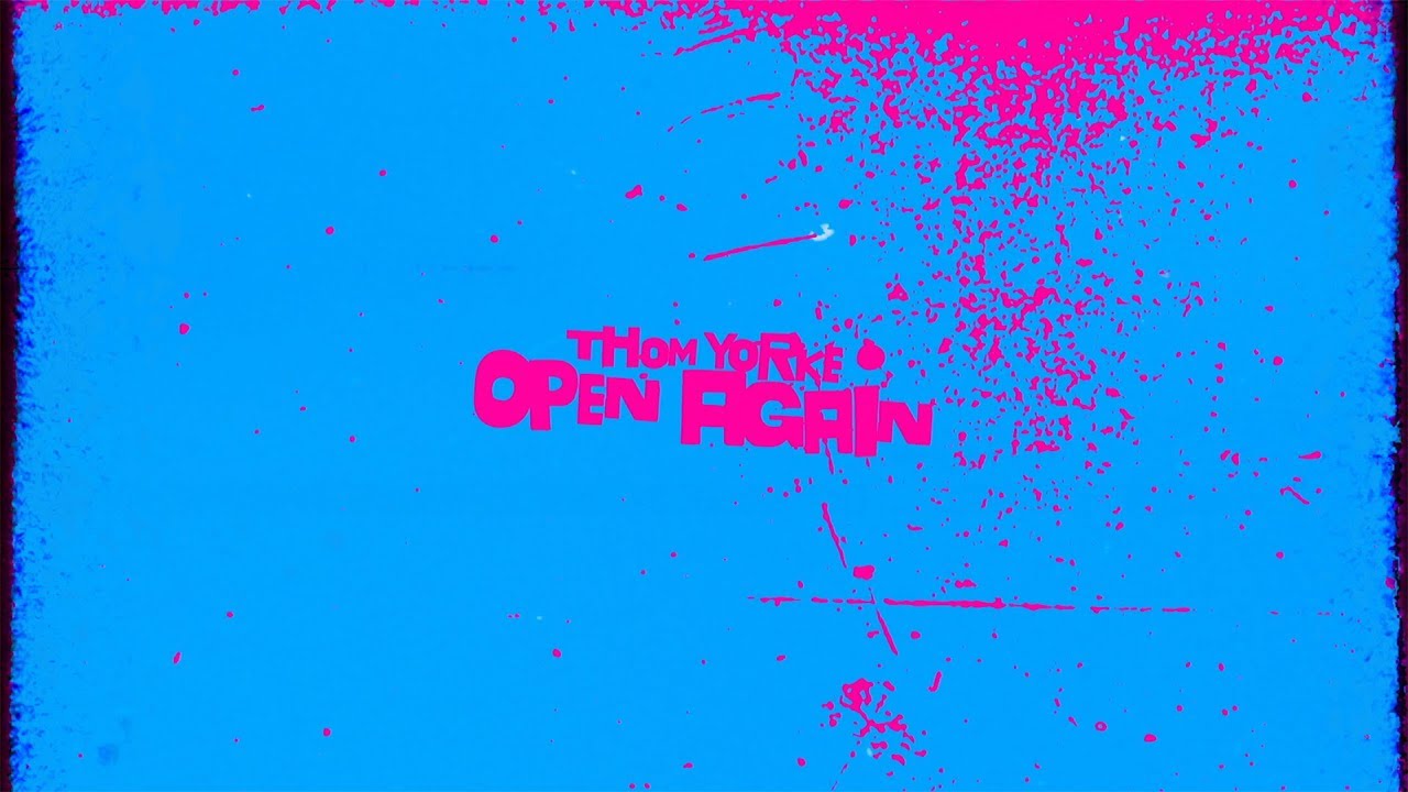 Thom Yorke – Open Again