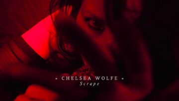 Chelsea Wolfe – Scrape