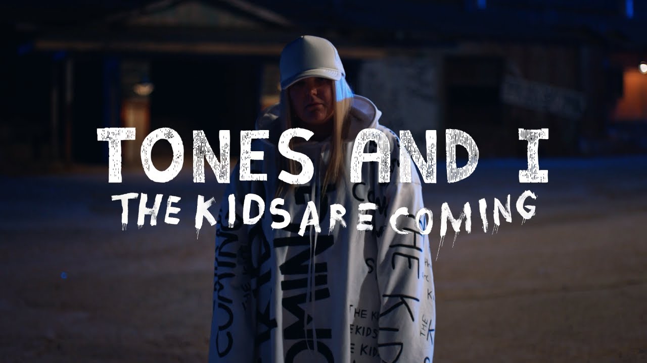 Tones And I – The Kids Are Coming