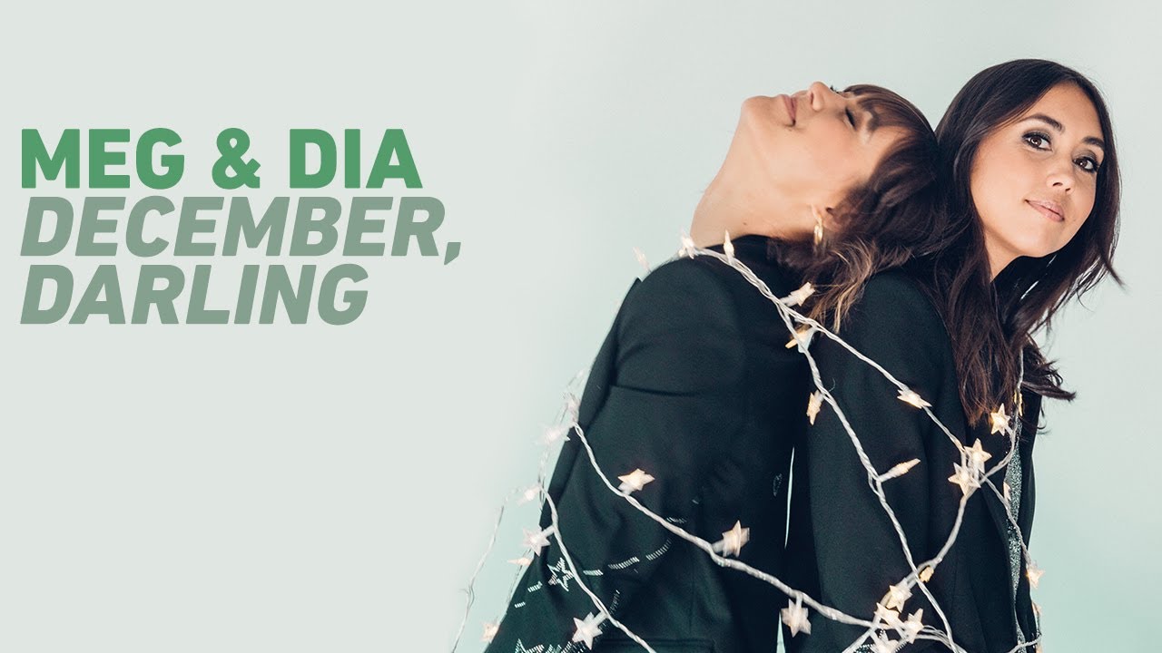 Meg & Dia – December, Darling