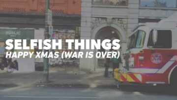 Selfish Things – Happy Xmas (War Is Over)