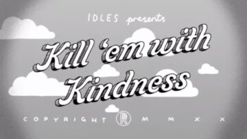 IDLES – KILL THEM WITH KINDNESS