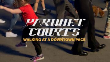 Parquet Courts – Walking at a Downtown Pace