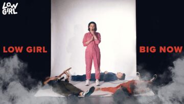 Low Girl – Big Now