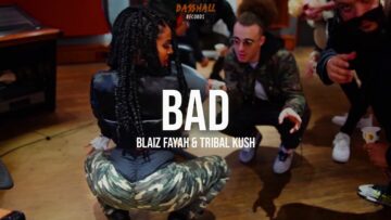 Blaiz Fayah & Tribal Kush – Bad