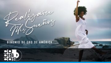 Realízame Mis Sueños, Binomio De Oro De América – Video Oficial