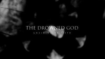The Drowned God – Gnashing of Teeth