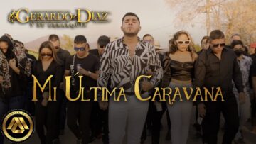 Gerardo Díaz y Su Gerarquía – Mi Última Caravana