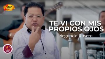 Segundo Rosero – Te Vi Con Mis Propios Ojos  | Rockola
