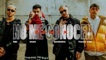 NO ME CONOCEN (REMIX) – BANDIDO, DUKI, REI, TIAGO PZK