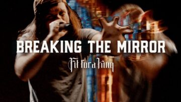 Fit For a King – Breaking the Mirror