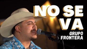 Grupo Frontera – NO SE VA