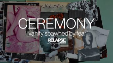 CEREMONY – Vanity Spawned By Fear