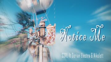 Notice Me – S3RL ft Dorian Electra & Nikolett