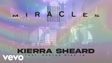 Kierra Sheard – Miracles  ft. Pastor Mike Jr.