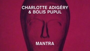 Charlotte Adigéry & Bolis Pupul – Mantra