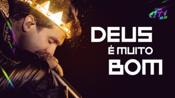 Luan Santana – DEUS É MUITO BOM (LUAN CITY 2.0)