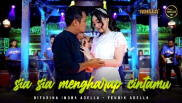 SIA SIA MENGHARAP CINTAMU – Difarina Indra Adella Ft. Fendik Adella