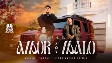 Adrian L Santos x Oscar Maydon – Pal Amor Soy Malo (Remix)