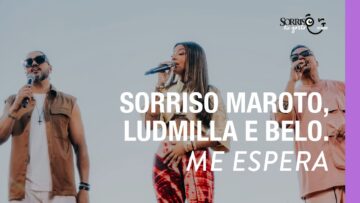 Me Espera – Sorriso Maroto, Ludmilla, Belo [Sorriso Eu Gosto No Pagode]