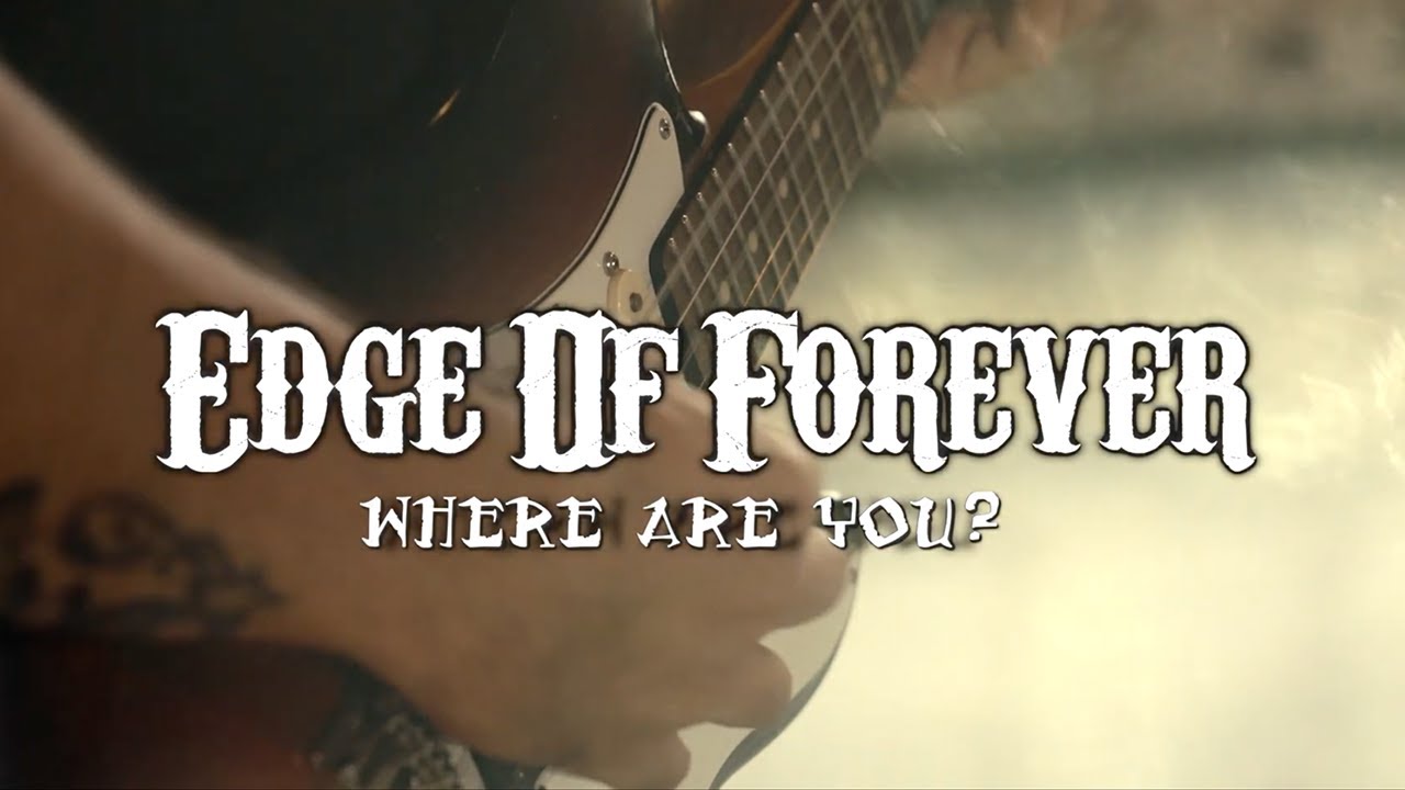 Edge Of Forever – Where Are You?