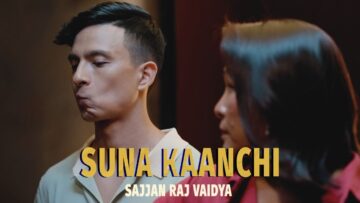 Sajjan Raj Vaidya – Suna Kaanchi [Official Release]