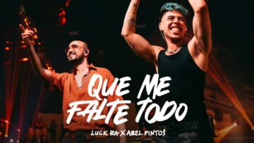 Luck Ra, Abel Pintos – QUE ME FALTE TODO