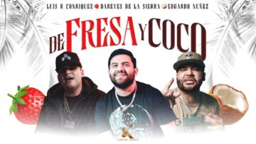 Luis R Conriquez, Dareyes De La Sierra, Edgardo Nuñez – De Fresa y Coco