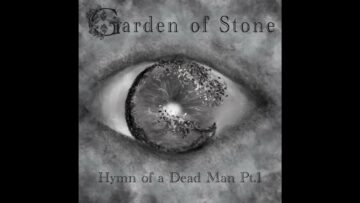 Garden of Stone – Hymn of a Dead Man Pt.1
