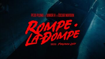 Rompe La Dompe – Peso Pluma, Junior H, Oscar Maydon