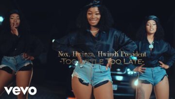 Nox – Too Little Too Late  ft. Hwindi President, Hwinza