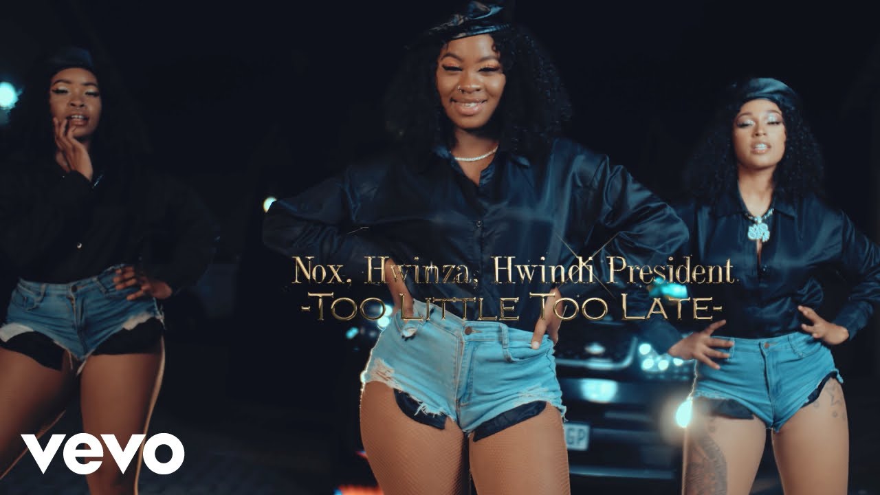 Nox – Too Little Too Late  ft. Hwindi President, Hwinza